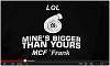 Pretty cool Vid-mines-bigger-then-yours-frank.jpg